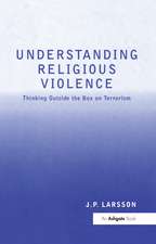 Understanding Religious Violence: Thinking Outside the Box on Terrorism