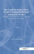 The Chronicle of Ibn al-Athir for the Crusading Period from al-Kamil fi'l-Ta'rikh. Part 2: The Years 541–589/1146–1193: The Age of Nur al-Din and Saladin