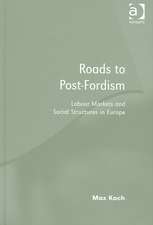 Roads to Post-Fordism: Labour Markets and Social Structures in Europe