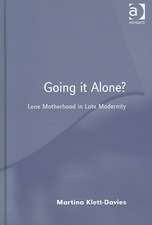 Going it Alone?: Lone Motherhood in Late Modernity