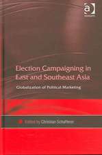 Election Campaigning in East and Southeast Asia: Globalization of Political Marketing