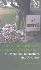 The Geographies of Garbage Governance: Interventions, Interactions and Outcomes