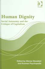 Human Dignity: Social Autonomy and the Critique of Capitalism