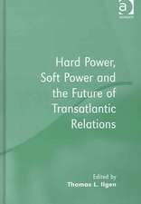 Hard Power, Soft Power and the Future of Transatlantic Relations