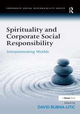 Spirituality and Corporate Social Responsibility: Interpenetrating Worlds