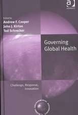 Governing Global Health: Challenge, Response, Innovation