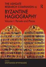 The Ashgate Research Companion to Byzantine Hagiography: Volume I: Periods and Places