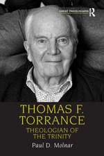 Thomas F. Torrance: Theologian of the Trinity