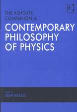 The Ashgate Companion to Contemporary Philosophy of Physics