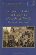 Commodity Culture in Dickens's Household Words: The Social Life of Goods