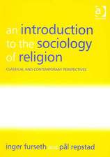 An Introduction to the Sociology of Religion: Classical and Contemporary Perspectives