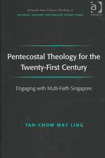 Pentecostal Theology for the Twenty-First Century: Engaging with Multi-Faith Singapore