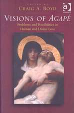 Visions of Agapé: Problems and Possibilities in Human and Divine Love