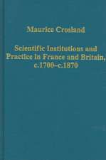 Scientific Institutions and Practice in France and Britain, c.1700–c.1870