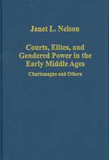 Courts, Elites, and Gendered Power in the Early Middle Ages: Charlemagne and Others