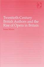 Twentieth-Century British Authors and the Rise of Opera in Britain