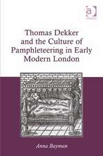 Thomas Dekker and the Culture of Pamphleteering in Early Modern London