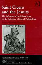 Saint Cicero and the Jesuits: The Influence of the Liberal Arts on the Adoption of Moral Probabilism