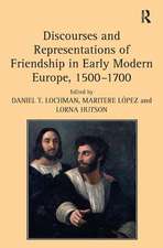 Discourses and Representations of Friendship in Early Modern Europe, 1500–1700