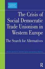 The Crisis of Social Democratic Trade Unionism in Western Europe: The Search for Alternatives