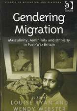 Gendering Migration: Masculinity, Femininity and Ethnicity in Post-War Britain