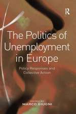 The Politics of Unemployment in Europe: Policy Responses and Collective Action