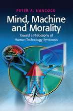 Mind, Machine and Morality: Toward a Philosophy of Human-Technology Symbiosis