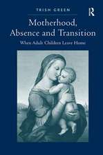 Motherhood, Absence and Transition: When Adult Children Leave Home