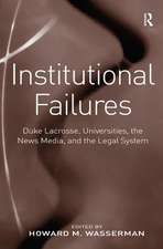 Institutional Failures: Duke Lacrosse, Universities, the News Media, and the Legal System