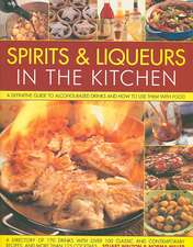 Spirits & Liqueurs for Cooking: A Definitive Guide to Alcohol-Based Drinks and How to Use Them with Food