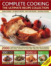 Complete Cooking: 2000 Tempting Recipes from Appetizers, Soups, Meat and Fish Dishes to Desserts, Shown in Over 2000 P