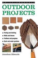 Outdoor Projects: Tried-And-Tested Tips Shown in Over 100 Photographs