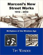 Marconi's New Street Works 1912 - 2012