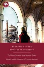 Byzantium in the Popular Imagination: The Modern Reception of the Byzantine Empire