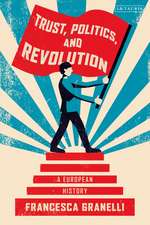 Trust, Politics and Revolution: A European History