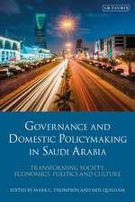 Governance and Domestic Policymaking in Saudi Arabia: Transforming Society, Economics, Politics and Culture