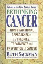 Rethinking Cancer: Non-Traditional Approaches to the Theories, Treatments and Preventions of Cancer