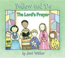 The Lord's Prayer - Follow and Do