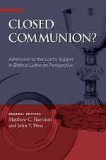 Closed Communion? Admission to the Lord's Supper in Biblical Lutheran Perspective