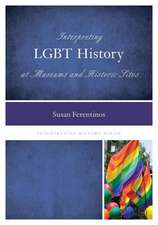 Interpreting Lgbt History at Museums and Historic Sites