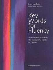 Key Words for Fluency, Intermediate Collocation Practice: Learning and Practising the Most Useful Words of English