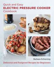 Quick and Easy Electric Pressure Cooker Cookbook