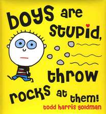 Boys Are Stupid, Throw Rocks at Them!