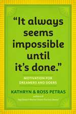 It Always Seems Impossible Until It's Done: Motivation for Dreamers & Doers