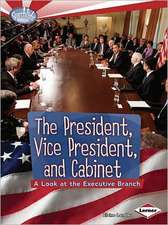 The President, Vice President, and Cabinet: A Look at the Executive Branch