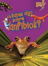 Sabes Algo Sobre Anfibios = Do You Know about Amphibians?