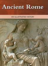 Ancient Rome: An Illustrated History