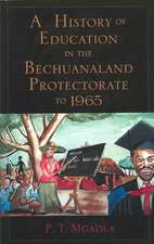 A History of Education in the Bechuanaland Protectorate to 1965