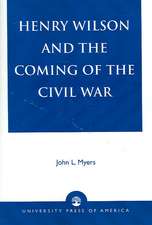 Henry Wilson and the Coming of the Civil War