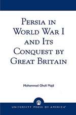 Persia in World War I and Its Conquest by Great Britain